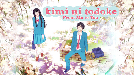 Watch From Me to You: Kimi ni Todoke | Netflix Official Site Watch From Me to You: Kimi ni Todoke | Netflix Official Site
